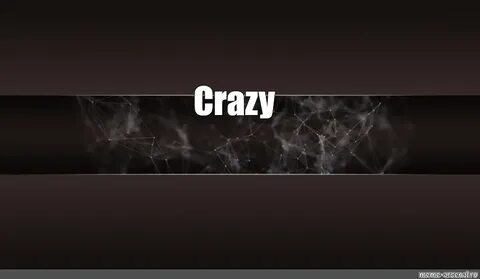 X crazy