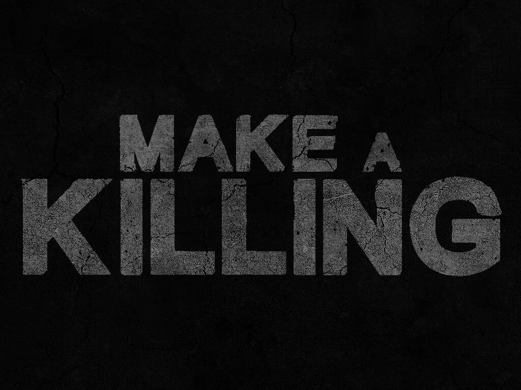 Kill win. Make a Killing. Make game. Make a Killing idiom.