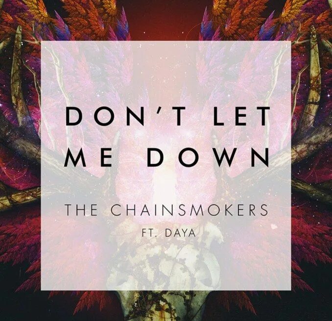 Музыка dont. Don`t Let me down. The Chainsmokers don't Let me down. Don't Let me down Daya обложка. Don't Let me down the Chainsmokers обложка.