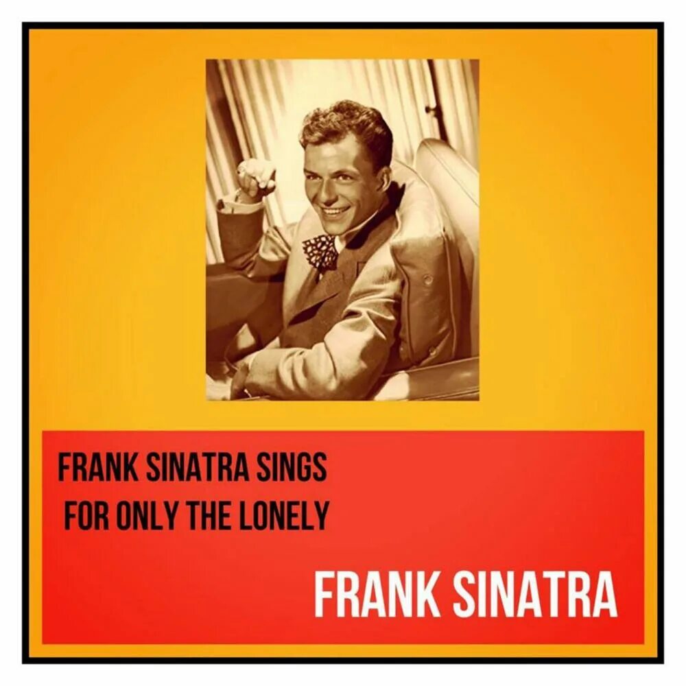 Frank Sinatra - Sings for only the Lonely. Frank Sinatra Sings for only the Lonely 1958. Frank Sinatra - Lonesome Road. Frank Sinatra - Spring is here. Only the lonely