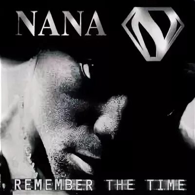 Remember the time песня. Nana remember the time. Nana Darkman - remember the time. Nin обложки альбомов. Nana альбом 1997.