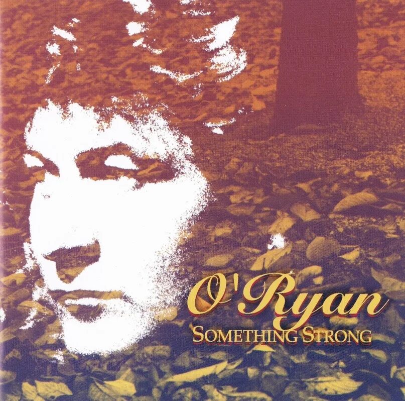 Something stronger. O'Ryan - something strong (1991). O'Ryan - something strong. O' Ryan ' 1991 '' something strong ''. Merv Spence - phenomena recovered (2023).