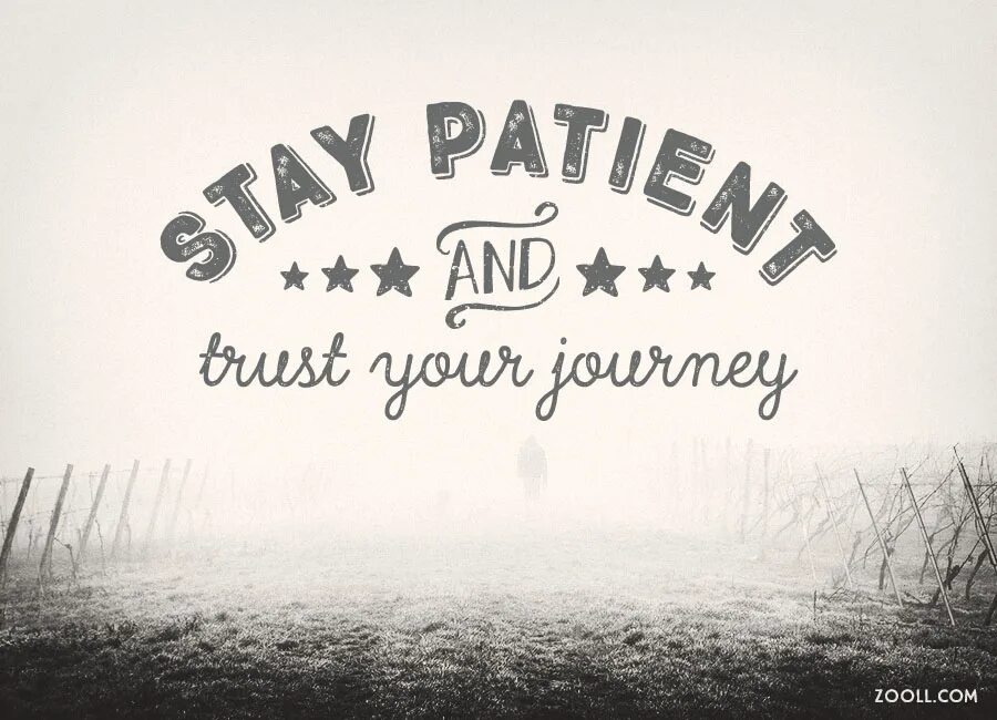 Trust your Journey. Stay Patient and Trust your Journey. Выражение stay Patient and Trust the Journey. Trust your Journey сумка. I like journey