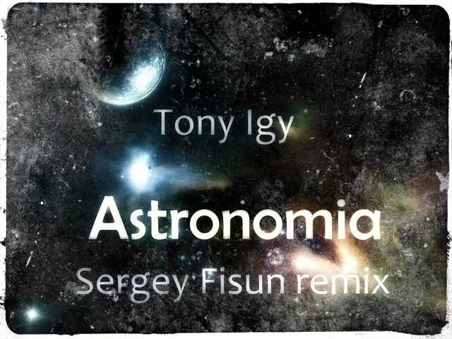 Тони иги астрономия. Tony igy Astronomia. Tony igy - Astronomia Tony igy - Astronomia. Vicetone & Tony igy - Astronomia.