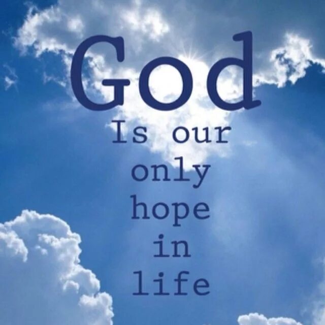 God is hope. God of Life. Hope in Life. God is надеюсь. I hope my life