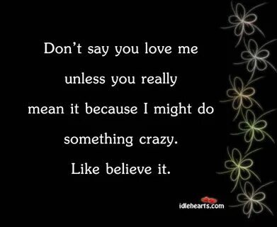 But you don t love me