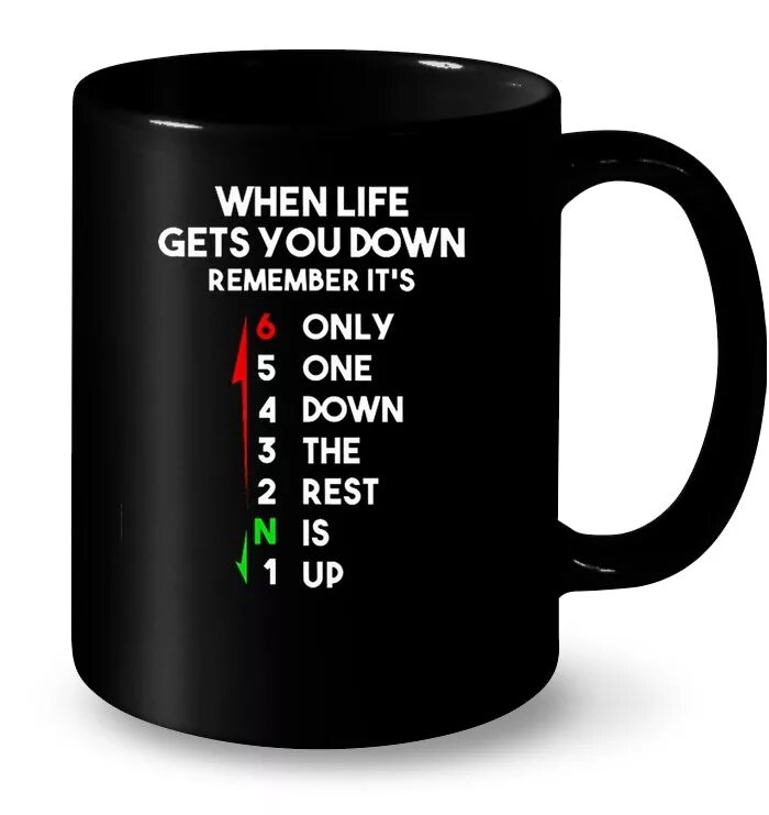 When Life gets you down. Only down. When Life gets you down remember it's only one down the rest is up. Get Life вещи.