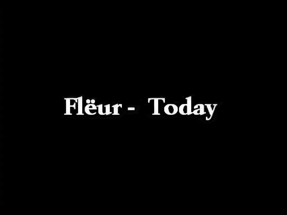 Слова сегодня Флер. Флёр сегодня текст. Fleur клип. Сегодня песня fleur текст.