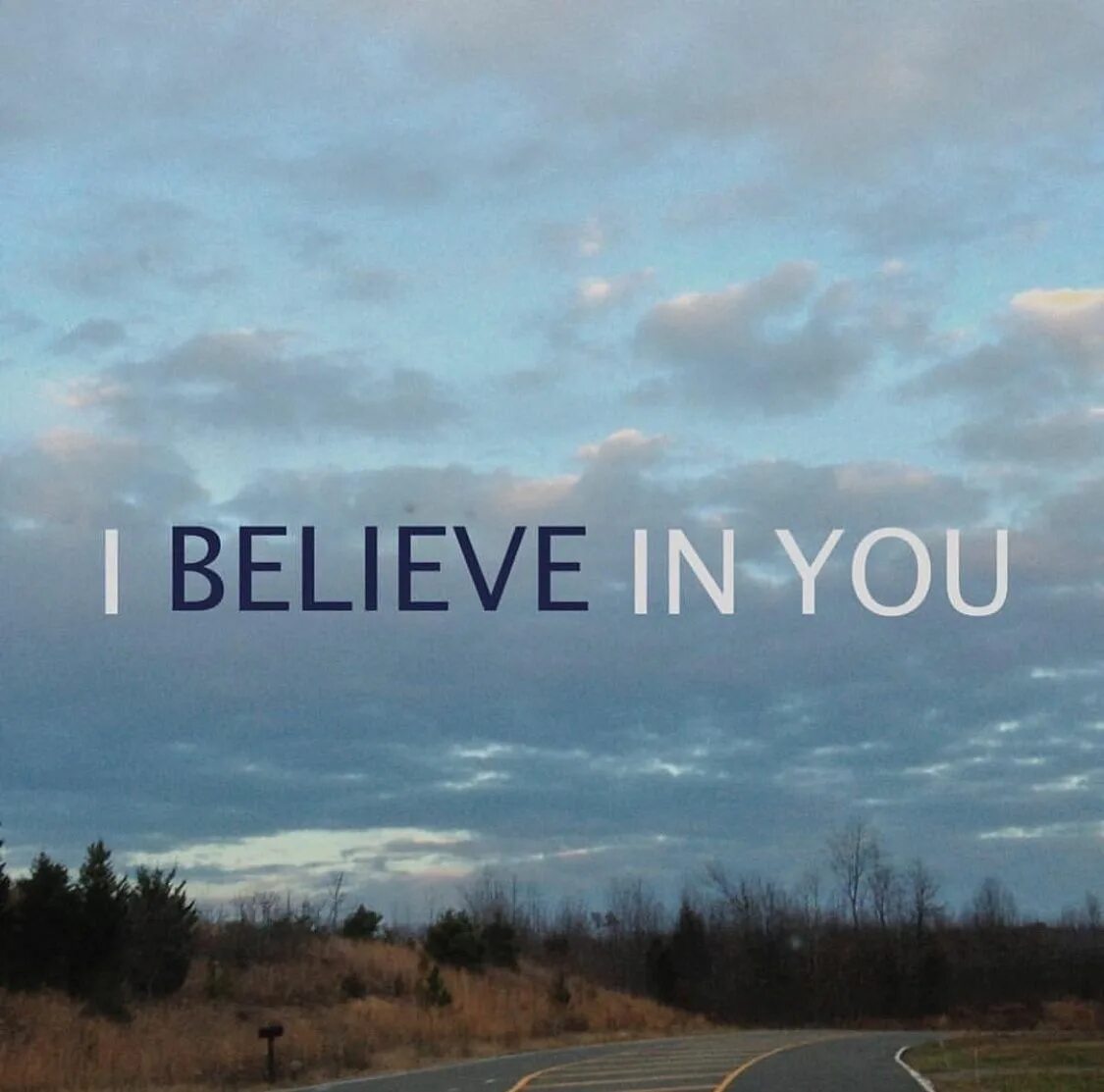 I believe in you