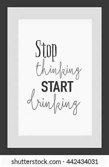Stop thinking working. Stop thinking start drinking. stop working start drinking. stop thinking start drinking омск. stop thinking start drinking пенза.