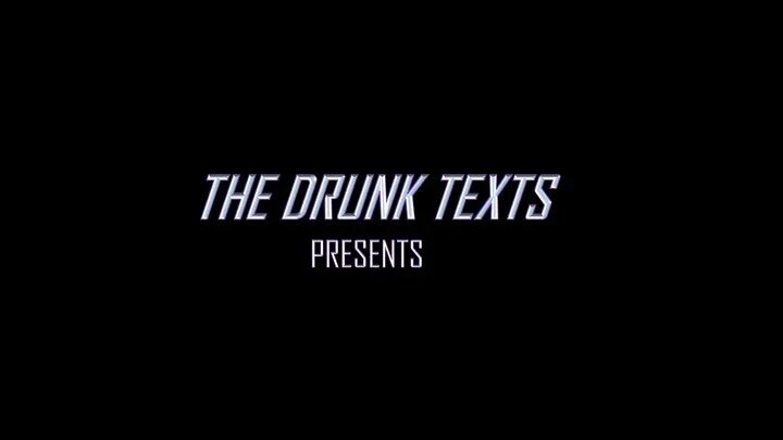 Drunk text. Drunk text
