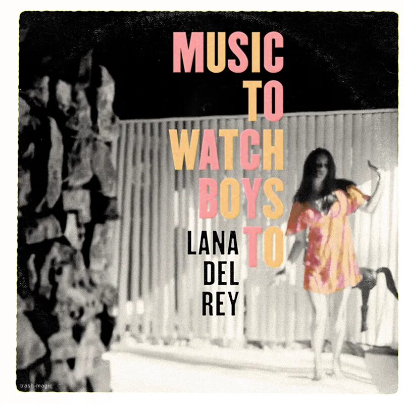 Lana del Rey watch boys. Trash Magic Lana del Rey обложка.