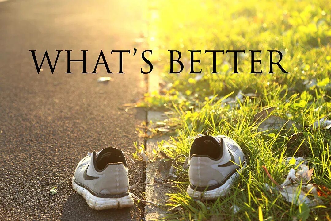 What the best way to do better