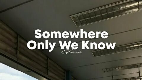 Somewhere only we