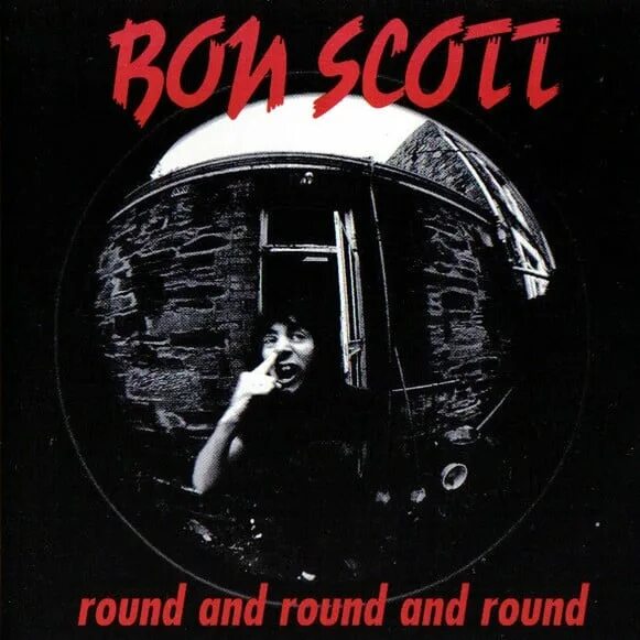 Песня round and round. Round and Round. Round and Round and Round bon Scott. Bon Scott - Round and Round. Round and Round and Round bon Scott альбом.