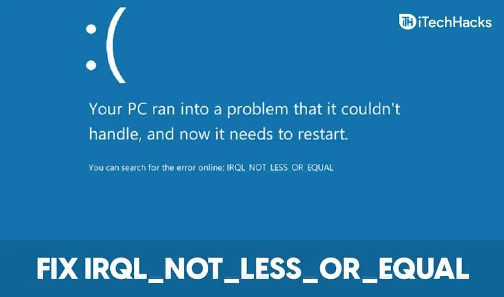 Ошибка IRQL_not_less_or_equal. IRQL not less or equal Windows 10 синий экран. IRQL_not_less_or_equal Windows 11. Less or equal. Код остановки irql not less or equal