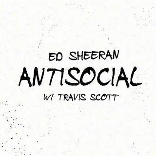 Antisocial ed sheeran travis