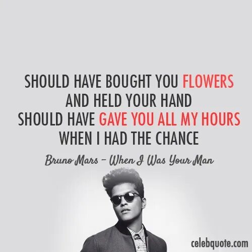 When i was your man. Bruno Mars when i was your man.