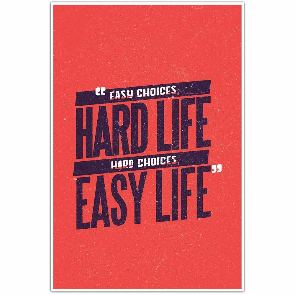 Easy choices hard Life hard choices easy Life. Обои easy choices hard Life. Hard choice. Life is hard. Easy choice