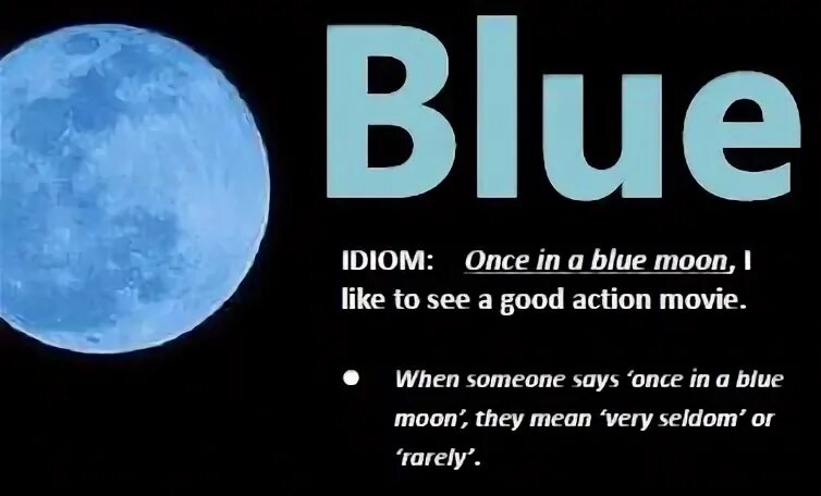 Moon idioms. Blue Moon идиома. Once a Blue Moon идиома. Once in a Blue Moon. Once in a Blue Moon idiom.