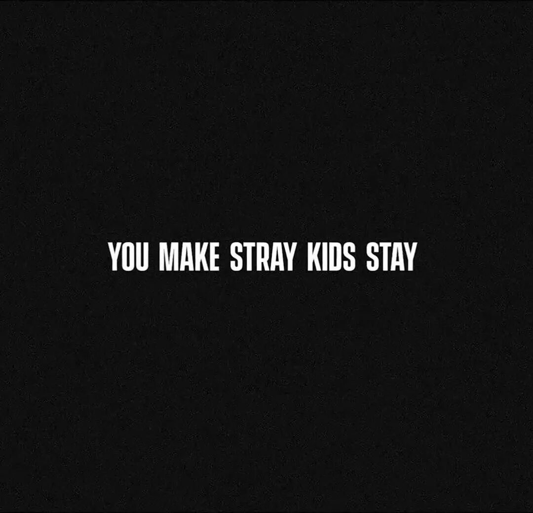 Цитаты Stray Kids. You make Stray Kids stay. You make Stray Kids stay обои. Цитаты из песен Stray Kids. You can stay you like