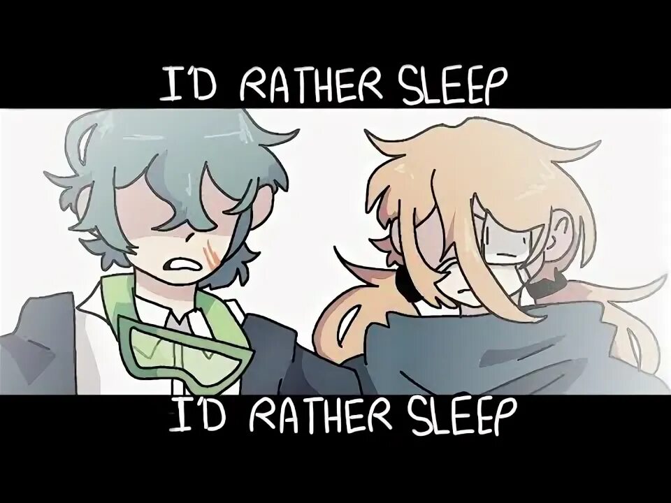 Id rather sleep. Id rather sleep