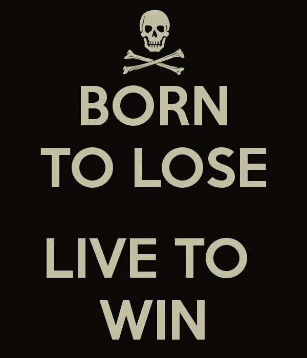 Lose перевод на русский. Born to lose Live to win. Lose перевод. Live to win. Born to lose Live to win перевод на русский.