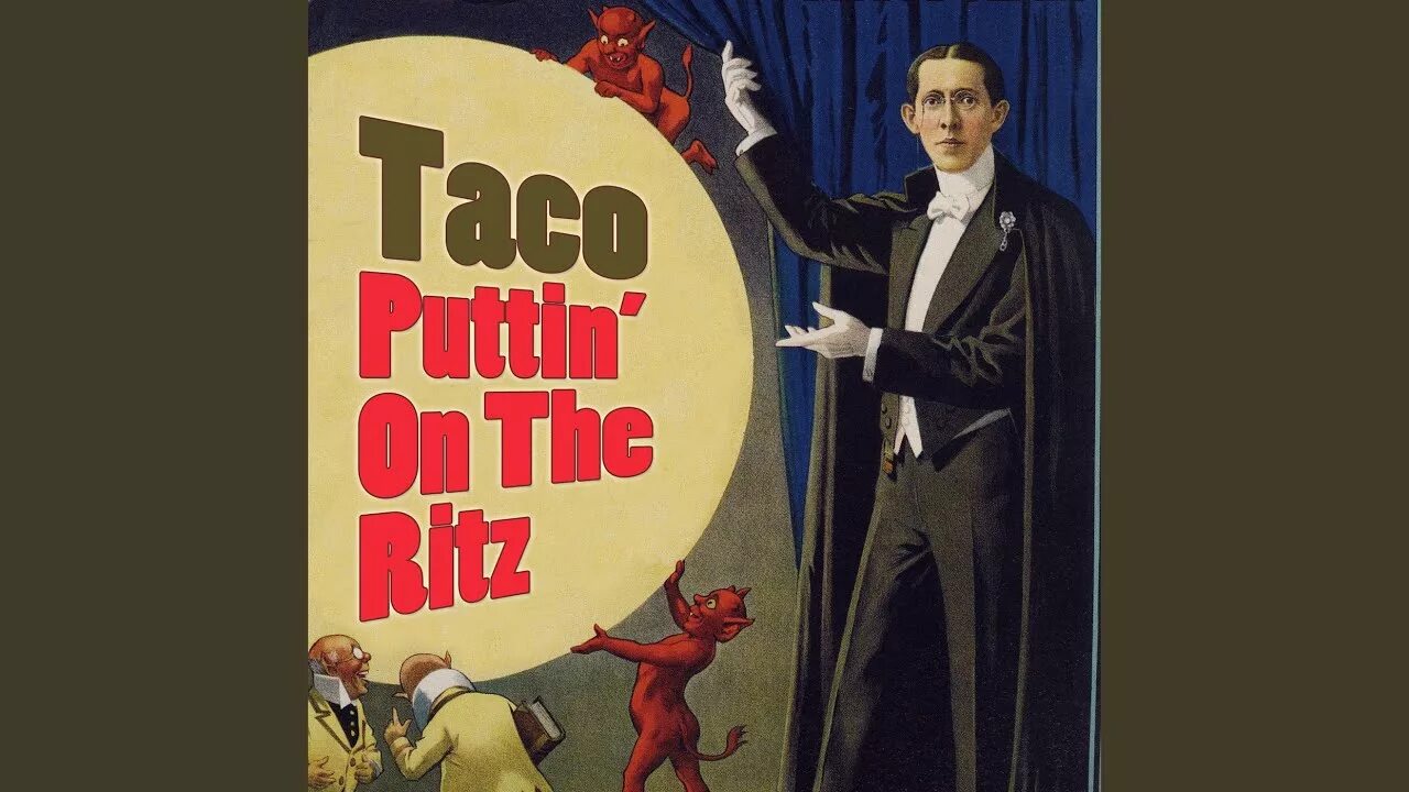 Тако puttin on the ritz. Песня Puttin on the Ritz. Puttin' on the Ritz Taco, Irving Berlin. Тако певец Puttin on the.
