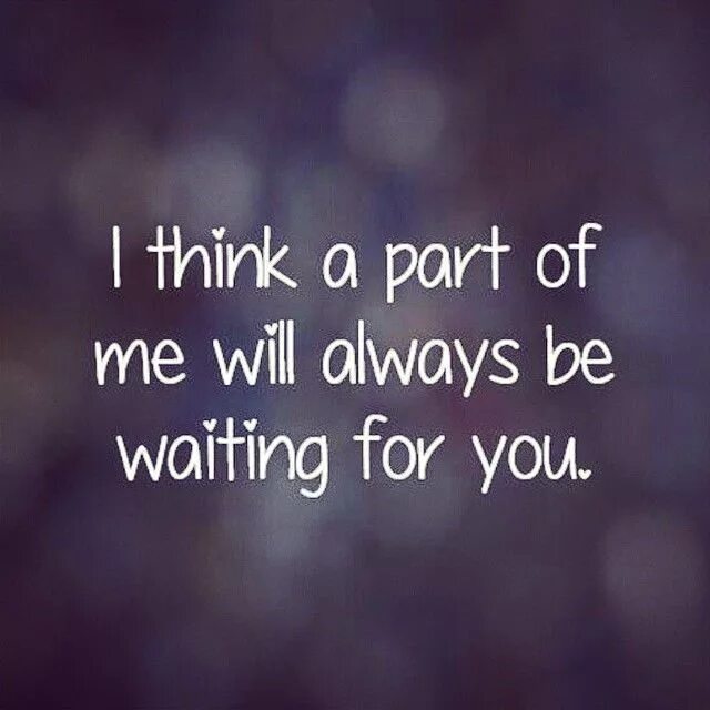 Are waiting to. I will always be waiting for you. waiting for you. i wait for you. waiting with you.