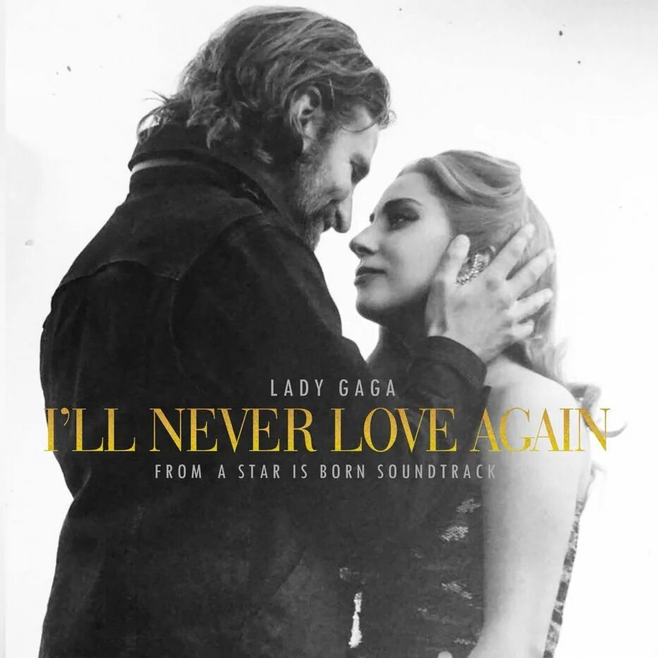 Born soundtrack. Never Love солист. Lady Gaga i'll never Love again. I’ll never Love again леди Гага. Ill never Love again.