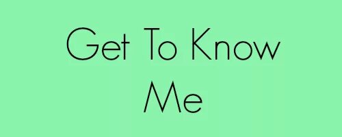 Getting to know me. Get to know. know to me. to know knowing know. i know you в математике.