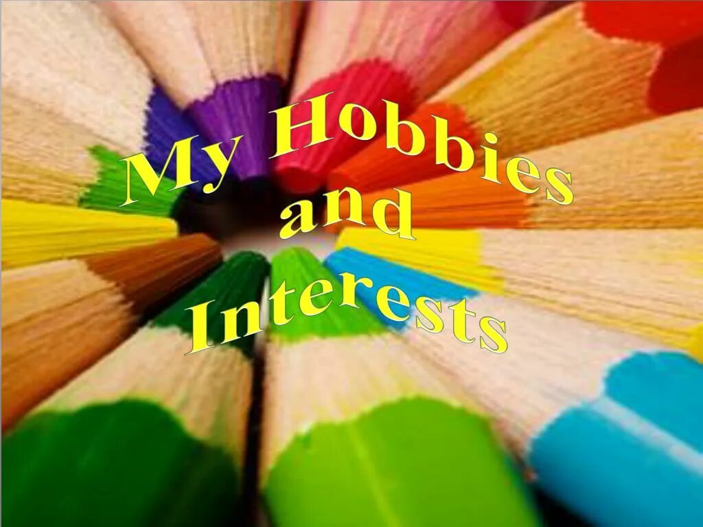 Hobbies and interests ppt. Hobbies pictures. My Hobby presentation. My Hobby надпись.