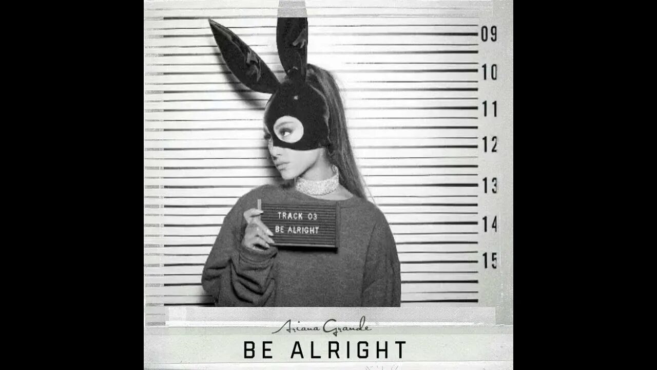 Ariana grande dangerous woman. Ariana grande be alright. Christipher bensinger ill be alright. You ll be alright kid. I'll be there for you.