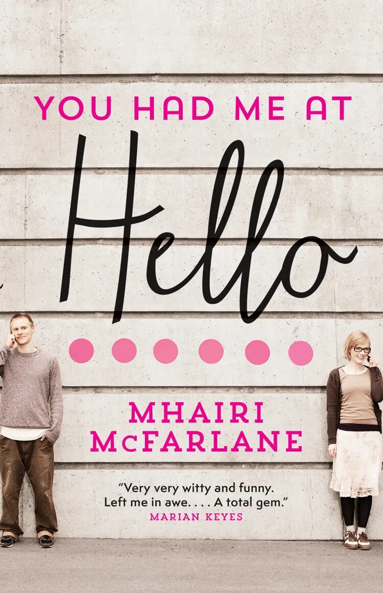 You had me at hello. Mhairi MCFARLANE. Just last Night Mhairi MCFARLANE. Джо Хеллоу книга. Book you had me at hello.