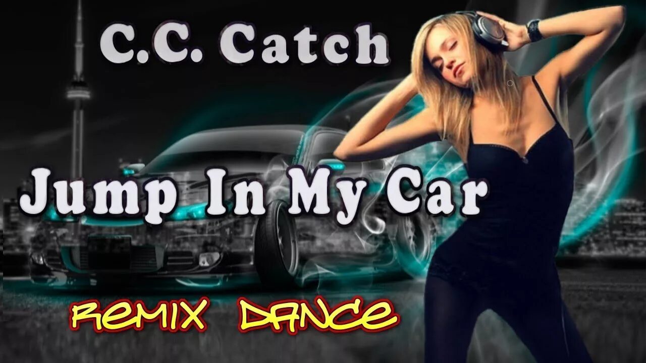 Кар ремикс. Jump in my car c.c.catch. Cc catch Jump in my car. C.C.catch - Jump in my car (Remix). Living in my car