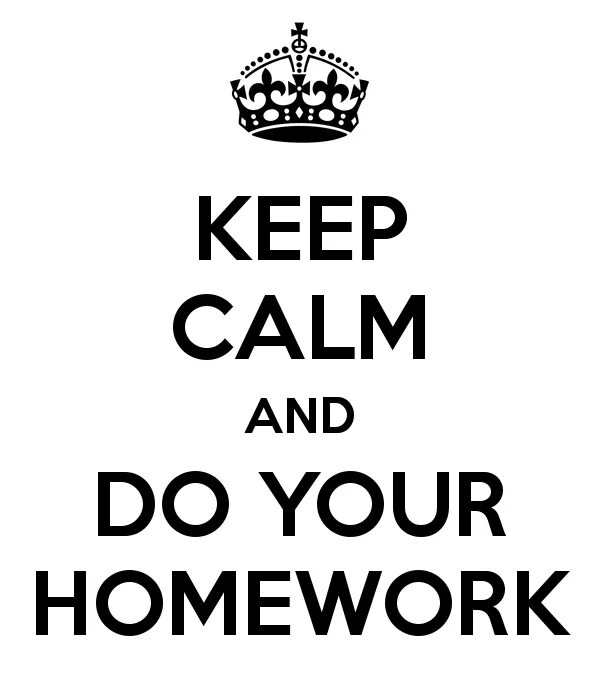 Keep Calm and do your homework. Надпись keep Calm and do your homework. Homework надпись. Homework картинка.