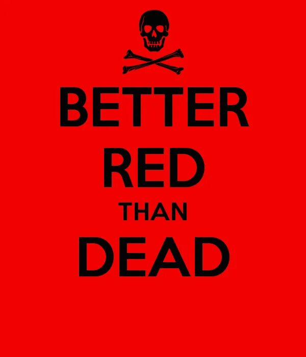 Than dead. Better Dead than Red. Better be Dead than Red. Better Dead than Red футболка. Better of Dead.