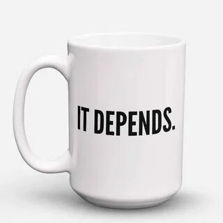 But it depends