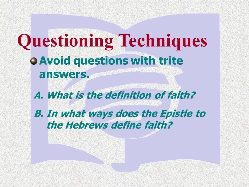 Past experience. Questioning techniques. Avoid question.