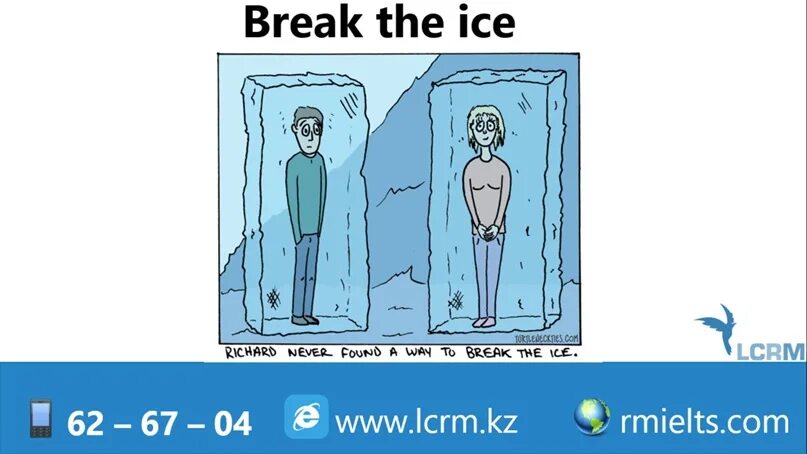 There s something in the ice. Breaking the Ice идиома. Идиомы to Break the Ice. Идиома . To .......... The Ice. Break the Ice идиома.