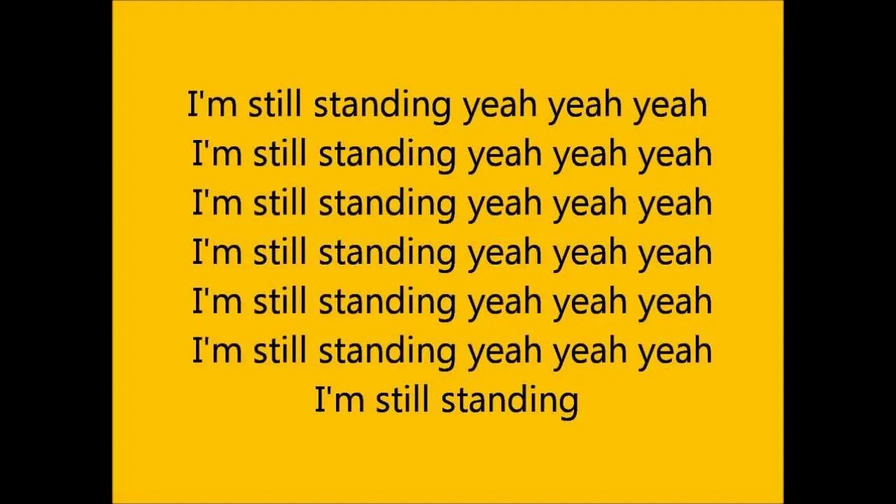 LM still standing. Glee i'm still standing. I'M still standing yeah yeah yeah. Elton John i am still standing.