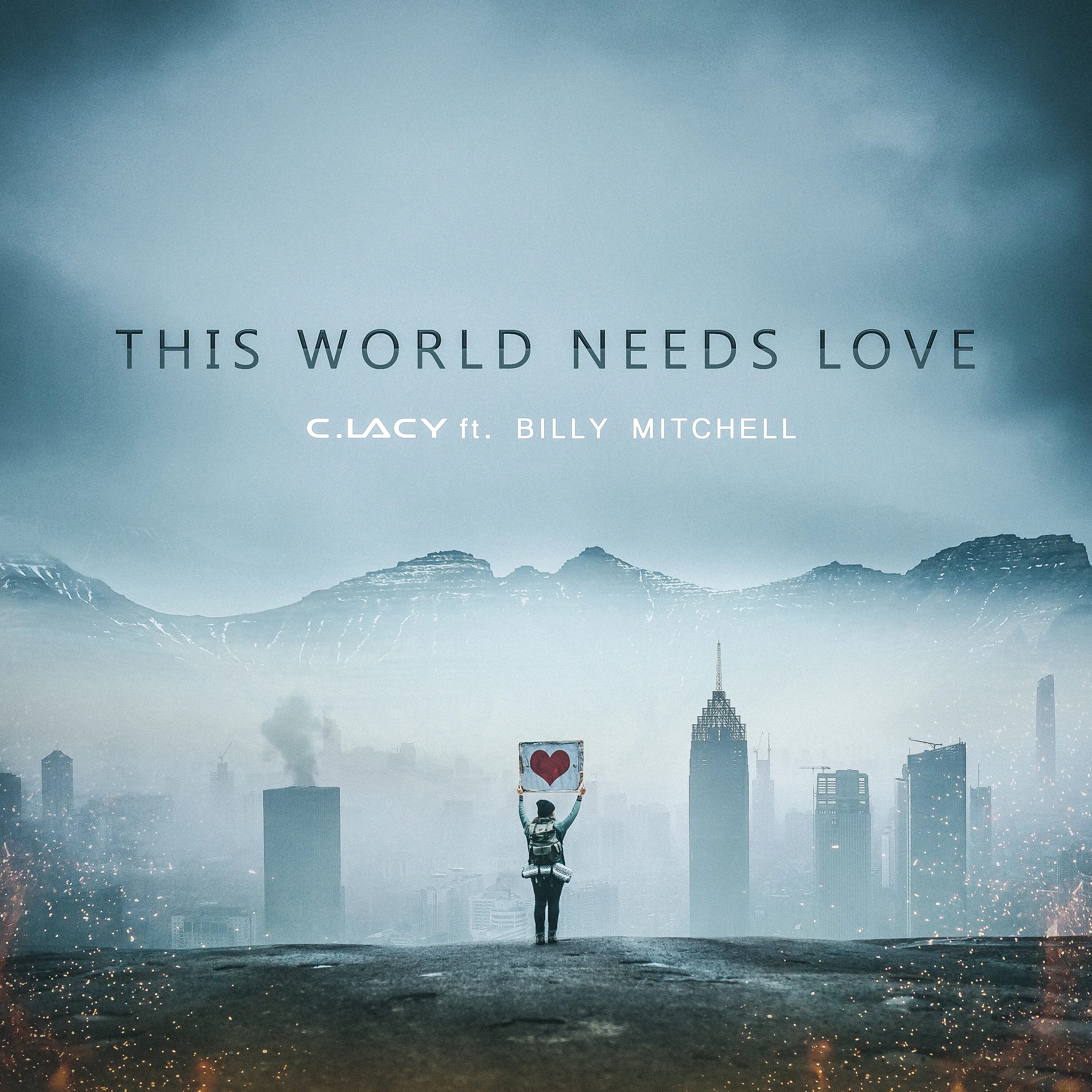We need world. This World. Need for Love Loner. Billy Mitchell + never give up on Love.