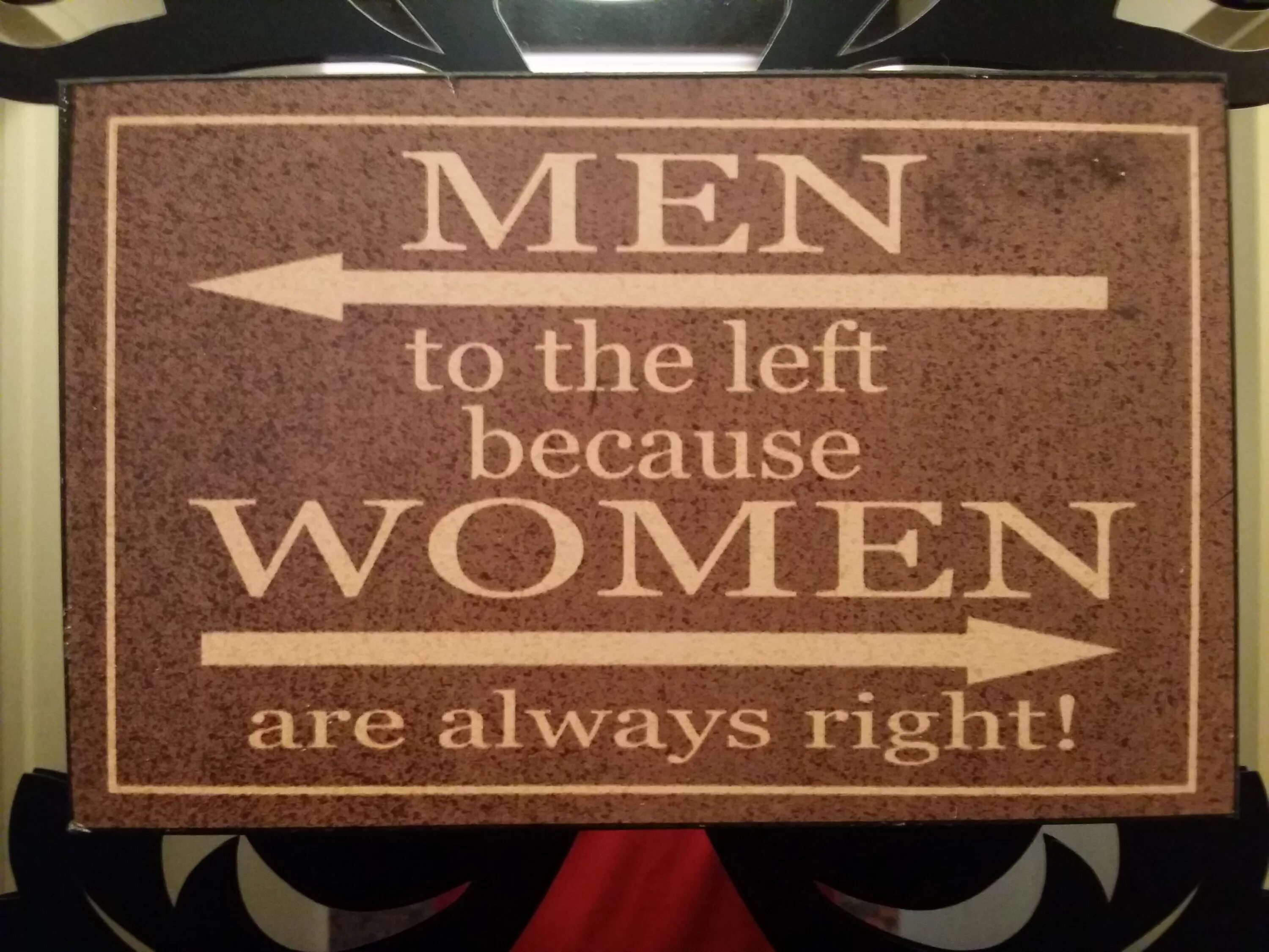 Always be a woman. Women are always right. Man left women always right. Men left because women are always right.