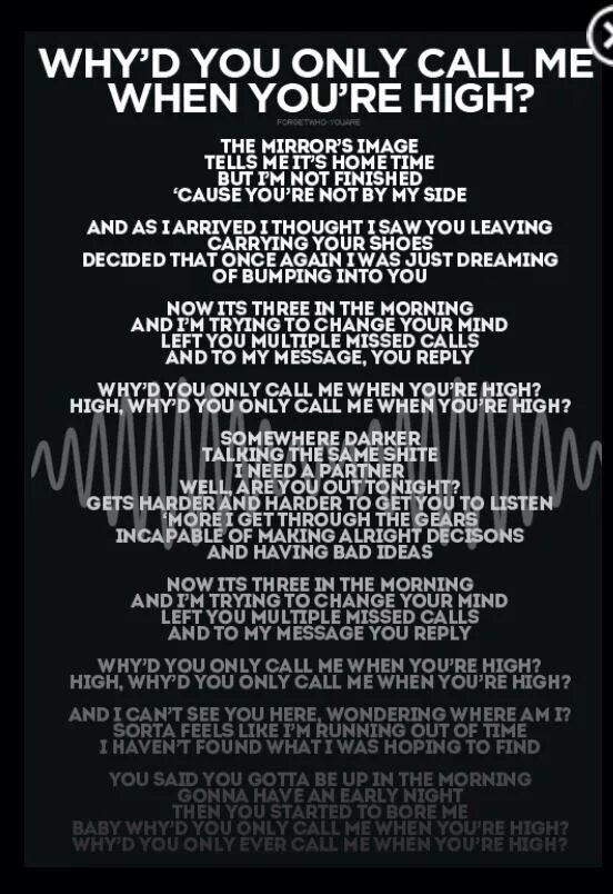 Why d you only Call me when you re High текст. Arctic Monkeys why'd you only Call me when you're High текст. Песня why you only Call me when you're High. Why d you only Call me when you текст. When we re high