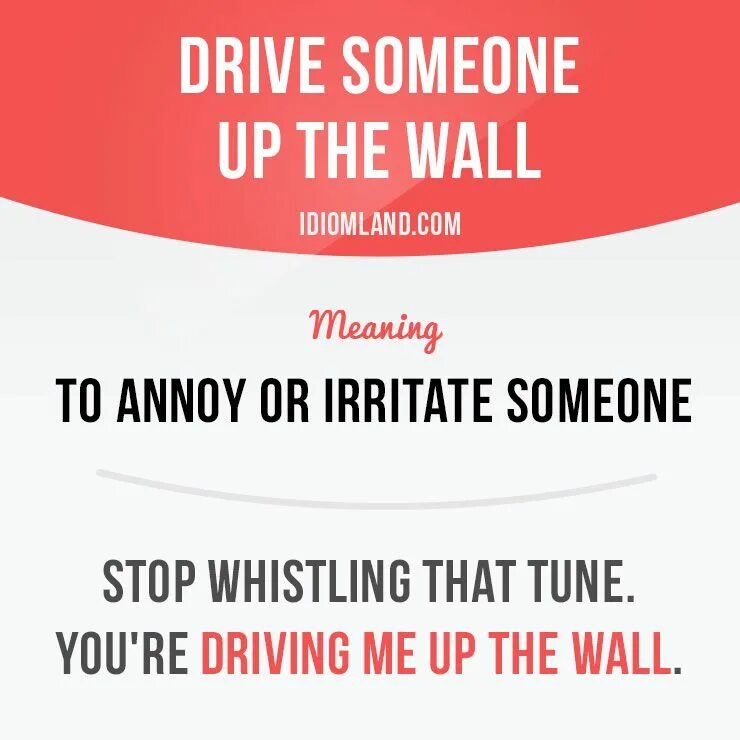 To Drive someone up the Wall идиома. Drive someone up the Wall idiom. Идиомы Drives me up the Wall. Drive Somebody up the Wall.