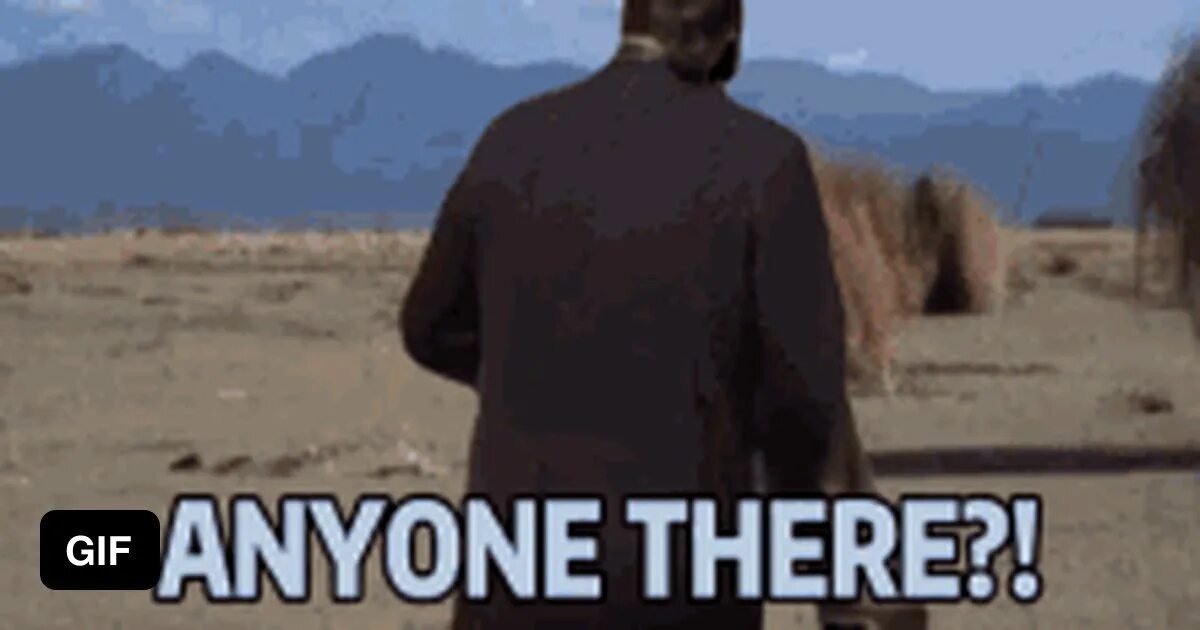 Is there anybody to. Перекати поле с траволтой gif. everyone мем. киану перекати поле. is anybody here футболка.