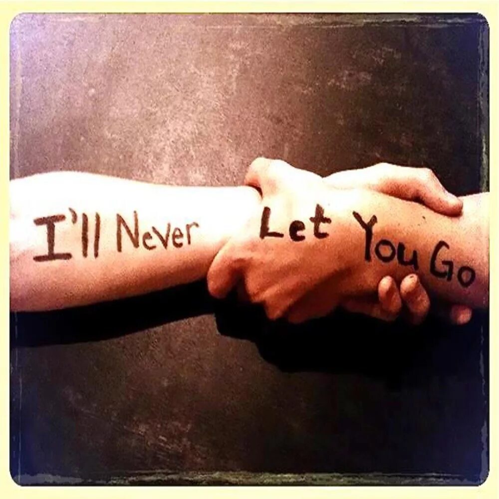 Never Let you go. Let you go картинки. Never never Let you go. You never go.