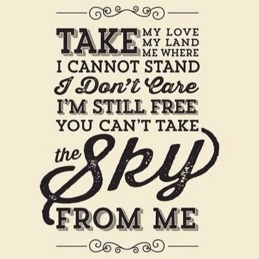 Can t stand doing. Take my Love take my Land take me where i cannot Stand. Take Love. Take my Love. Открытка take my Heart.