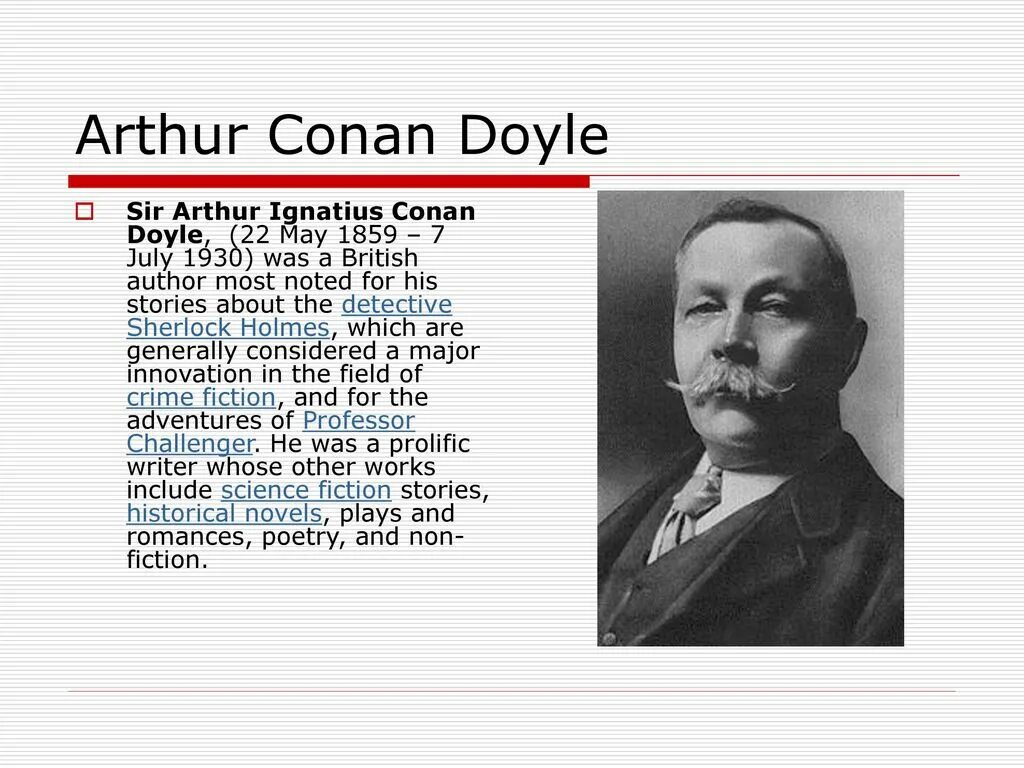 Great english writer. Arthur Conan Doyle (1859-1930). English writer Arthur Conan Doyle. Arthur Conan Doyle 1859 - 7 July 1930.