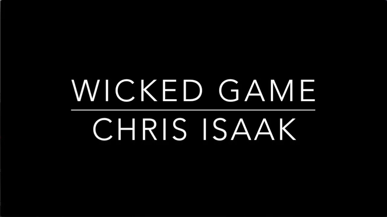 Wicked game alina. Викед гейм. Chris Isaak Wicked game. Chris Isaak Wicked game обложка.